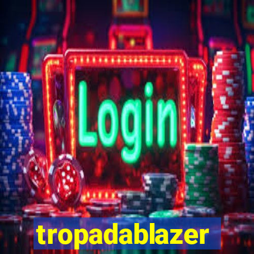 tropadablazer