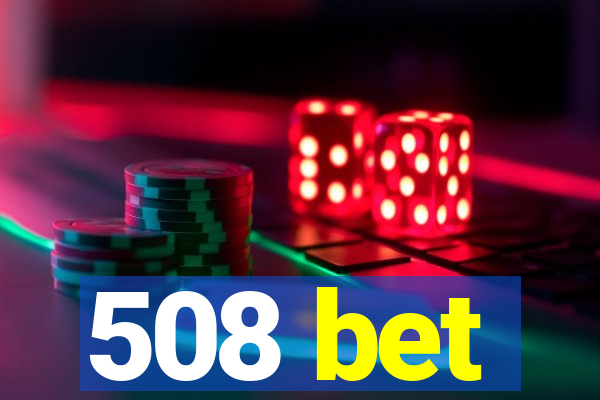 508 bet