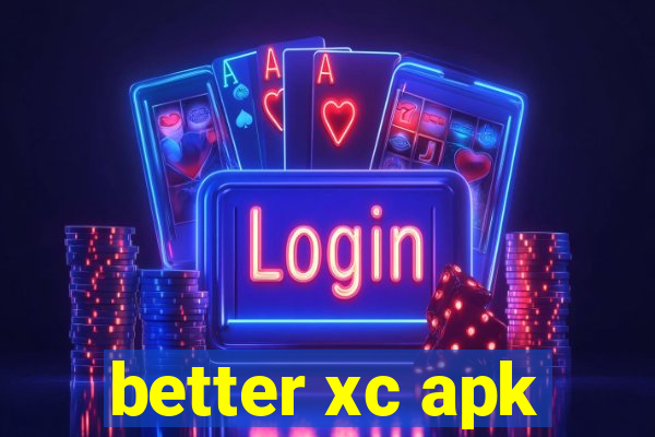 better xc apk