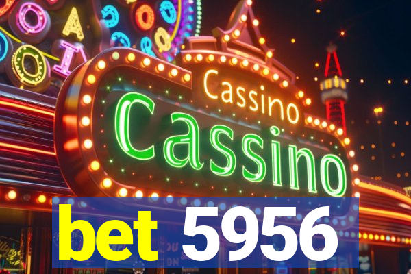 bet 5956