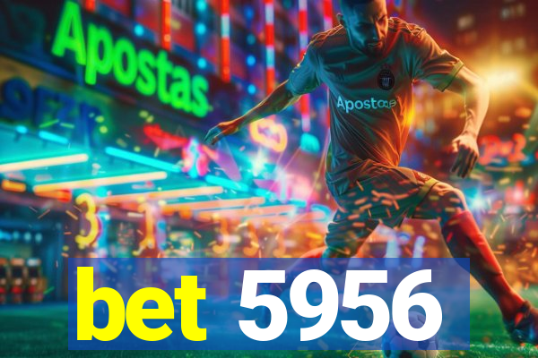 bet 5956