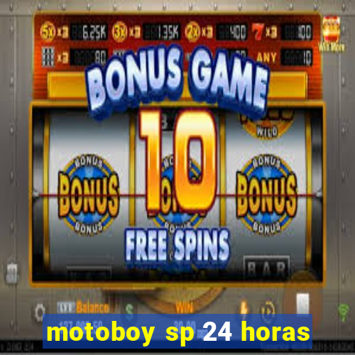 motoboy sp 24 horas