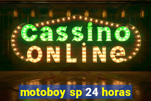 motoboy sp 24 horas