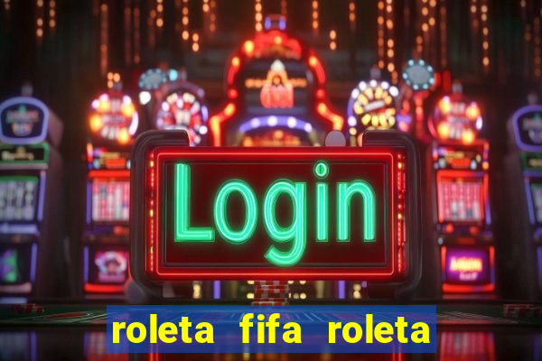 roleta fifa roleta times fifa