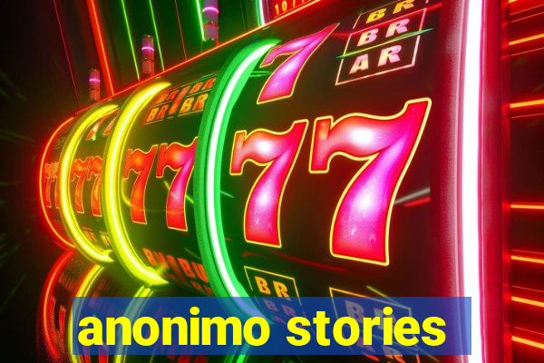 anonimo stories