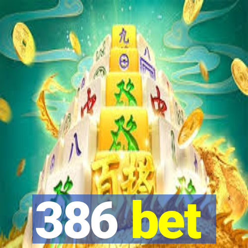 386 bet