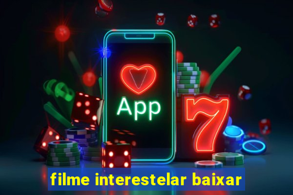 filme interestelar baixar