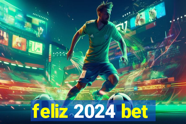 feliz 2024 bet