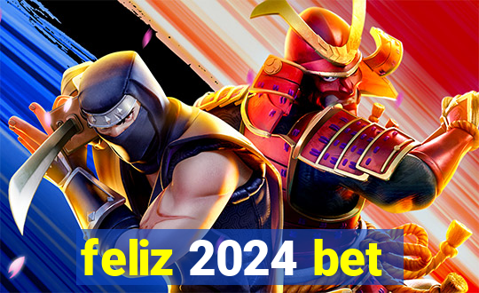 feliz 2024 bet