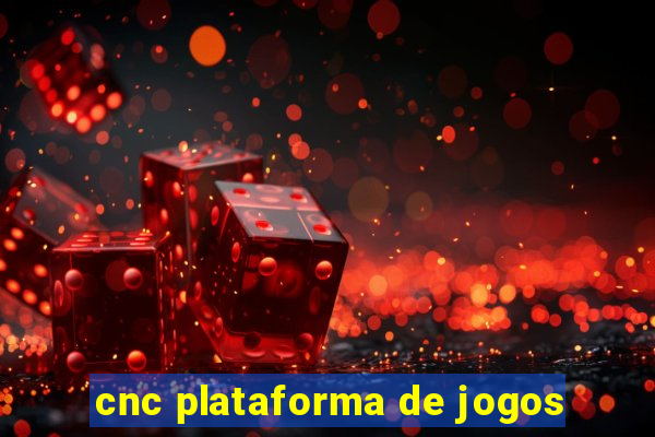 cnc plataforma de jogos