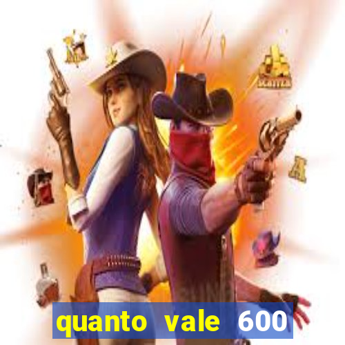 quanto vale 600 mil cruzeiros em reais