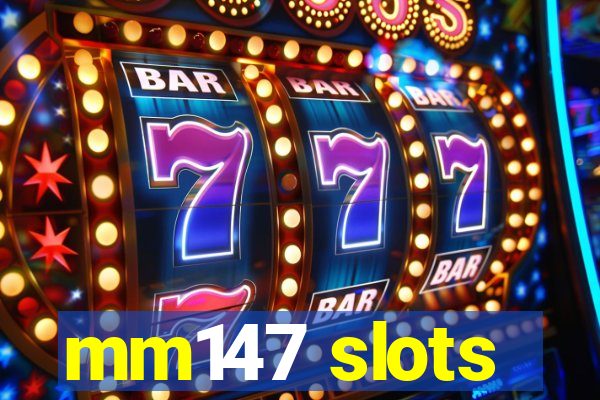 mm147 slots