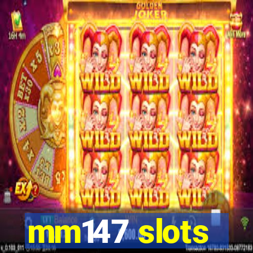 mm147 slots