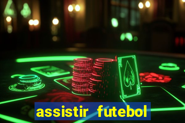 assistir futebol sem travar