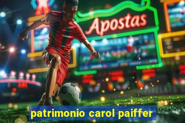 patrimonio carol paiffer