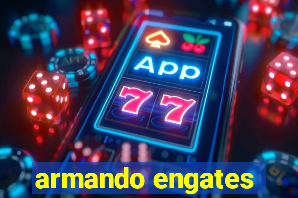 armando engates