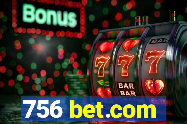 756 bet.com