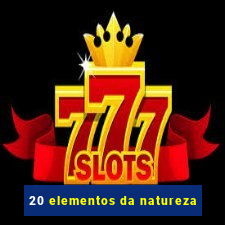 20 elementos da natureza