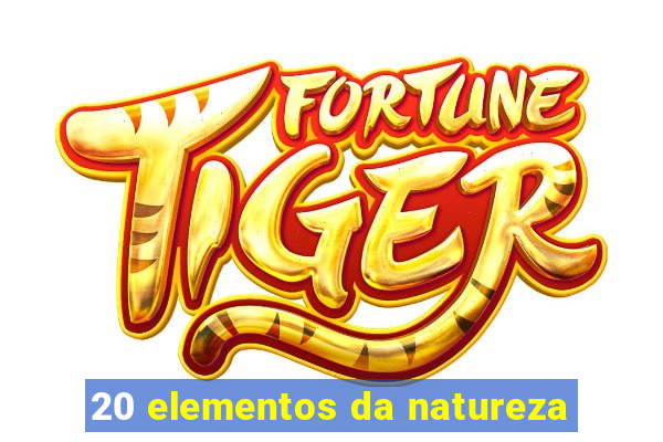 20 elementos da natureza