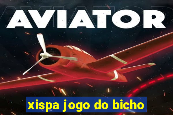 xispa jogo do bicho