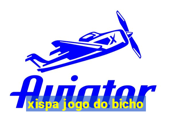 xispa jogo do bicho