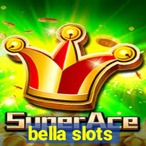 bella slots