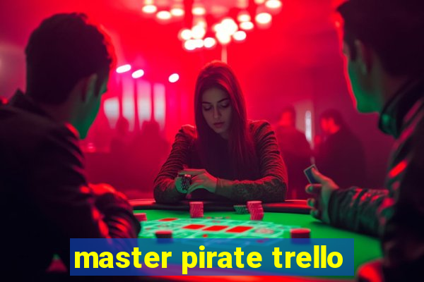 master pirate trello