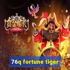 76q fortune tiger