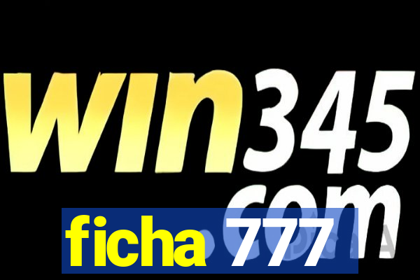 ficha 777