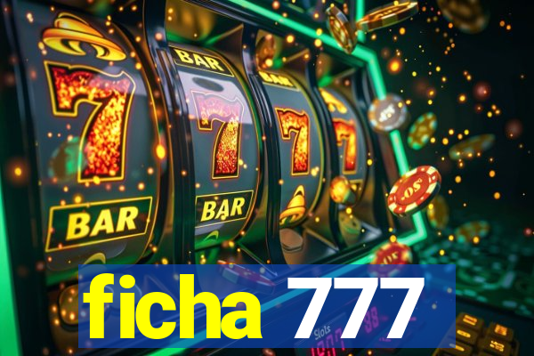 ficha 777