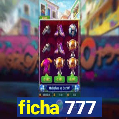 ficha 777