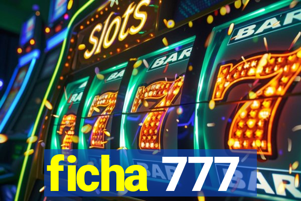 ficha 777