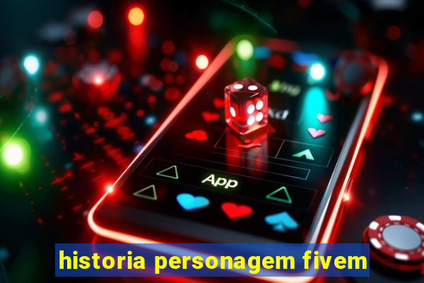 historia personagem fivem