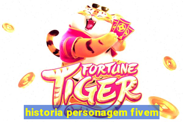 historia personagem fivem