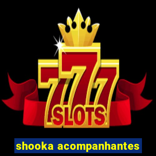 shooka acompanhantes