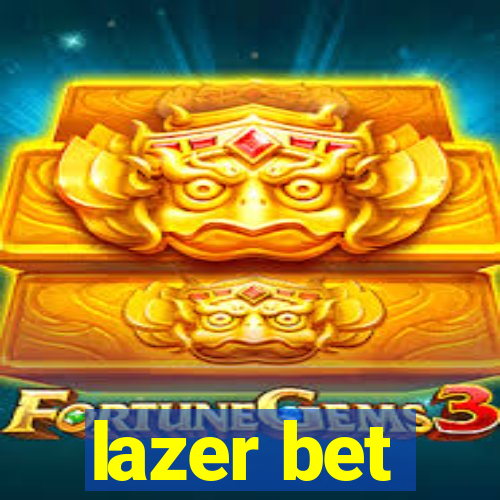 lazer bet