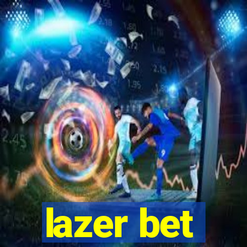 lazer bet