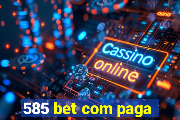 585 bet com paga