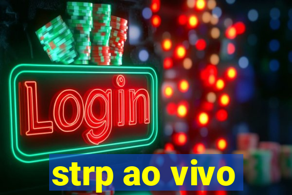 strp ao vivo