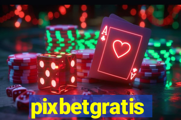 pixbetgratis