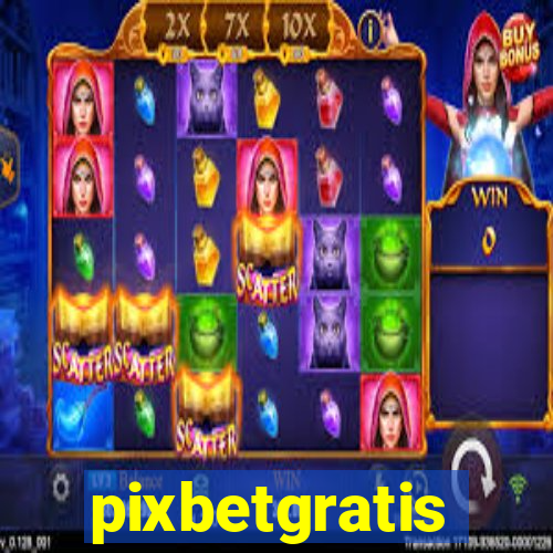 pixbetgratis