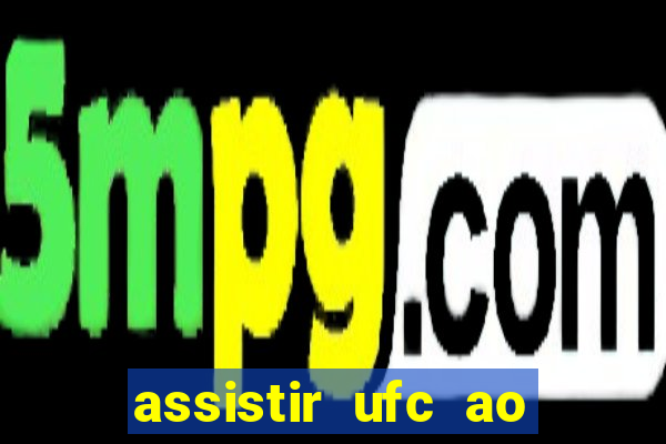 assistir ufc ao vivo futemax