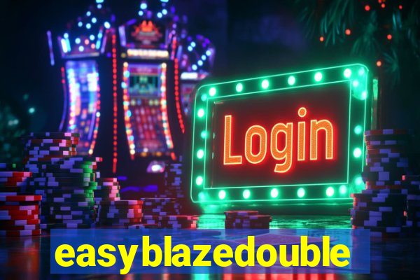 easyblazedouble