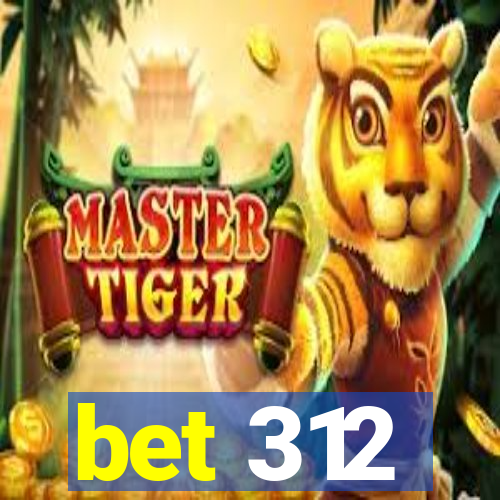 bet 312