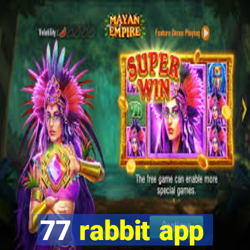 77 rabbit app