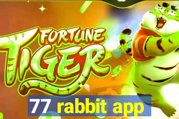 77 rabbit app