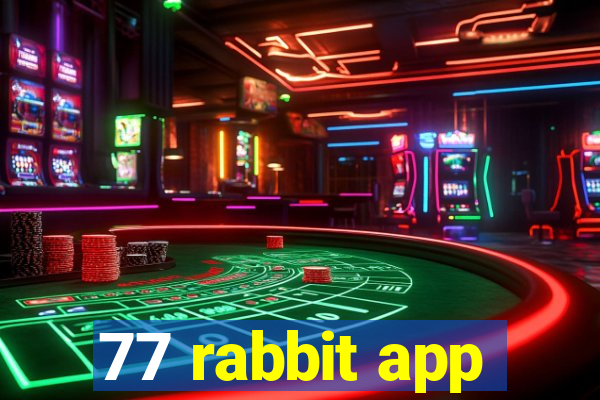 77 rabbit app