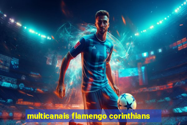 multicanais flamengo corinthians