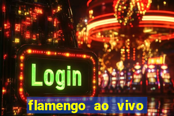 flamengo ao vivo multi canais