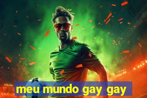 meu mundo gay gay